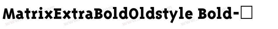 MatrixExtraBoldOldstyle Bold字体转换